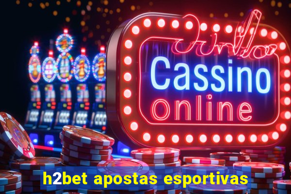 h2bet apostas esportivas